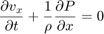 $$\frac{\partial v_x}{\partial t} +\frac{1}{\rho} \frac{\partial P}{\partial x}=0$